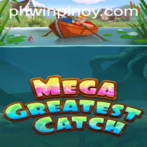 MegaGreatestCatch: Dive into the Exciting World of Phwin's Latest Gaming Sensation